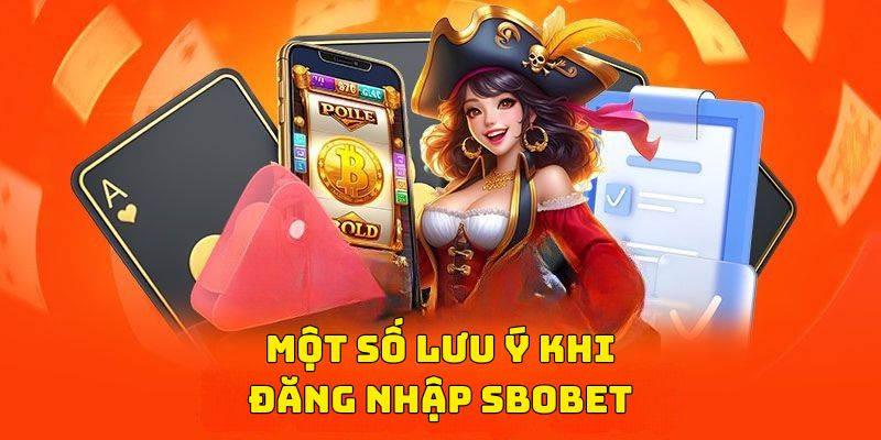 Lưu ý quan trọng giúp đảm bảo đăng nhập Sbobet thành công